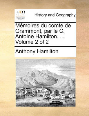 Book cover for Memoires du comte de Grammont, par le C. Antoine Hamilton. ... Volume 2 of 2