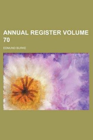 Cover of Annual Register Volume 70