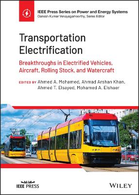 Book cover for Transportation Electrification: Breakthroughs in E lectrified Vehicles, Aircraft, Rolling Stock, and Watercraft