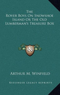 Book cover for The Rover Boys on Snowshoe Island or the Old Lumberman's Treasure Box
