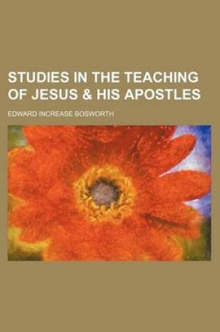 Cover of Studies in the Teaching of Jesus & His Apostles