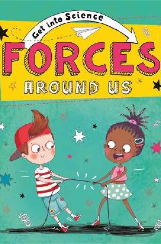 Cover of Get Into Science: Forces Around Us