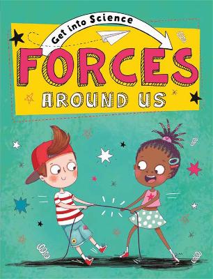 Cover of Get Into Science: Forces Around Us