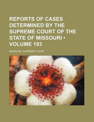 Book cover for Reports of Cases Determined by the Supreme Court of the State of Missouri (Volume 193)