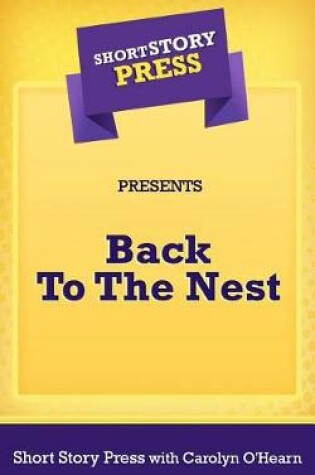 Cover of Short Story Press Presents Back to the Nest