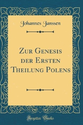 Cover of Zur Genesis Der Ersten Theilung Polens (Classic Reprint)