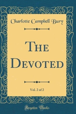 Cover of The Devoted, Vol. 2 of 2 (Classic Reprint)