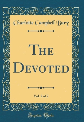 Book cover for The Devoted, Vol. 2 of 2 (Classic Reprint)