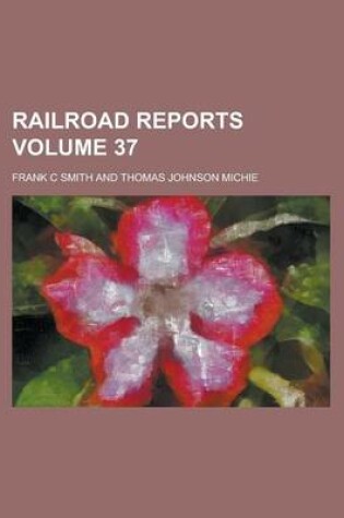 Cover of Railroad Reports Volume 37