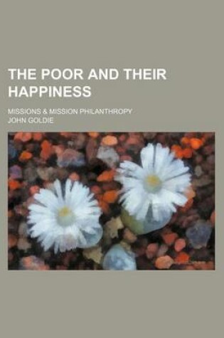 Cover of The Poor and Their Happiness; Missions & Mission Philanthropy