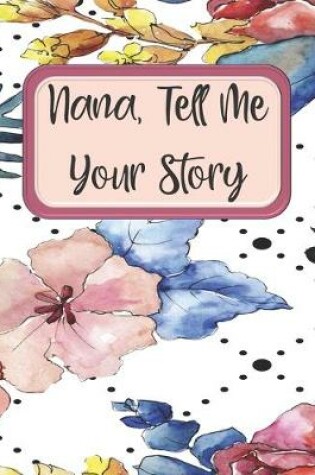 Cover of Nana Tell Me Your Story