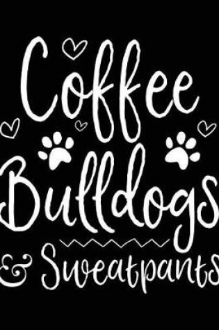 Cover of Coffee Bulldogs Sweatpants