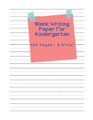 Book cover for Blank Writing Paper For Kindergarten - 100 pages 8.5" x 11"