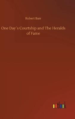 Book cover for One Day´s Courtship and The Heralds of Fame