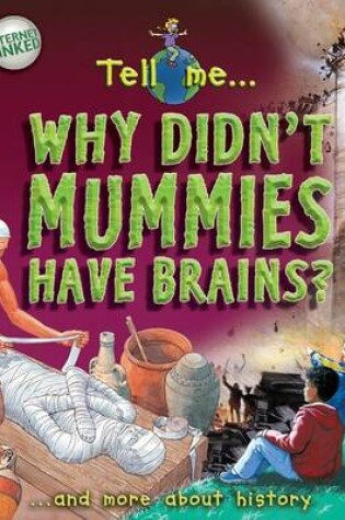 Cover of Tell Me Why Didn't Mummies Have Brains""