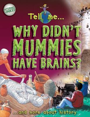 Book cover for Tell Me Why Didn't Mummies Have Brains""