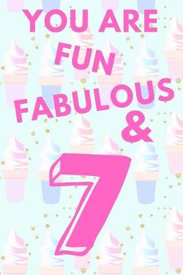 Book cover for You Are Fun Fabulous & 7