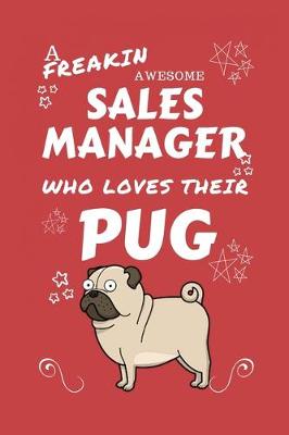 Book cover for A Freakin Awesome Sales Manager Who Loves Their Pug