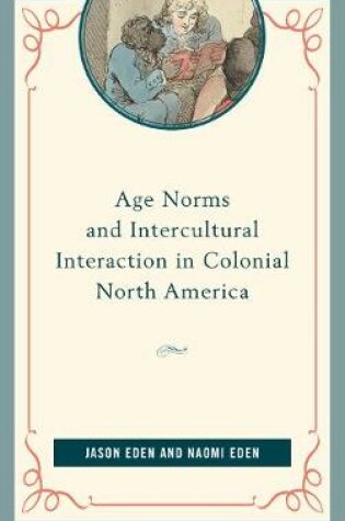 Cover of Age Norms and Intercultural Interaction in Colonial North America