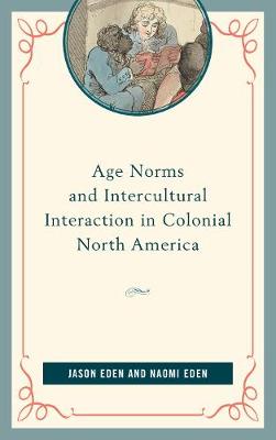 Cover of Age Norms and Intercultural Interaction in Colonial North America