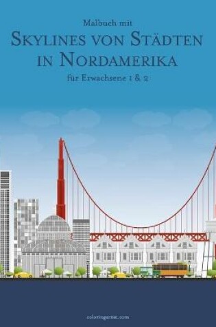 Cover of Malbuch mit Skylines von Stadten in Nordamerika fur Erwachsene 1 & 2