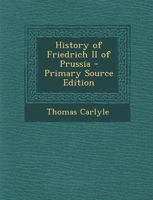 Book cover for History of Friedrich II of Prussia - Primary Source Edition