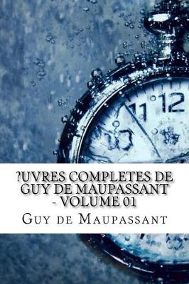 Book cover for ?Uvres Completes de Guy de Maupassant - Volume 01