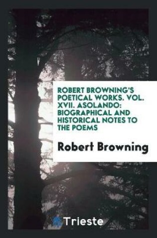 Cover of Robert Browning's Poetical Works. Vol. XVII. Asolando