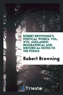 Book cover for Robert Browning's Poetical Works. Vol. XVII. Asolando