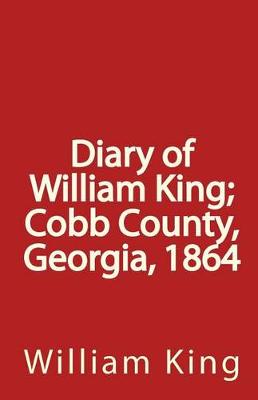 Book cover for Diary of William King; Cobb County, Georgia, 1864