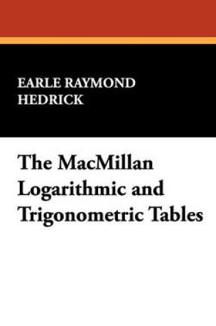 Cover of The MacMillan Logarithmic and Trigonometric Tables