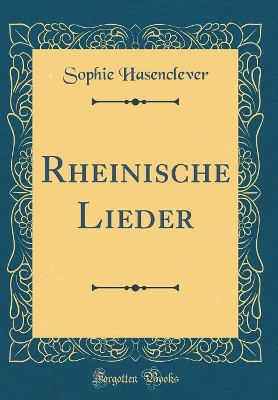 Book cover for Rheinische Lieder (Classic Reprint)