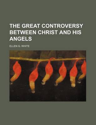 Book cover for The Great Controversy Between Christ and His Angels