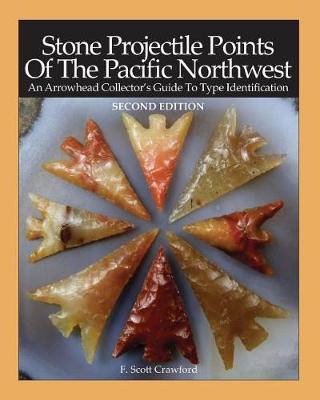 Cover of Stone Projectile Points Of The Pacific Northwest / SECOND EDITION