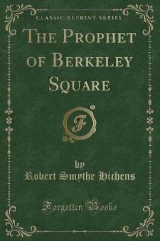 Cover of The Prophet of Berkeley Square (Classic Reprint)