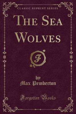 Book cover for The Sea Wolves (Classic Reprint)