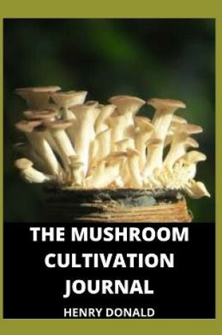 Cover of The Mushroom Cultivation Journal