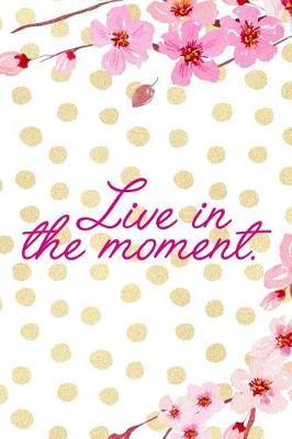 Book cover for Live In The Moment.