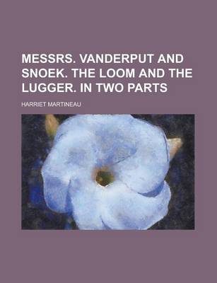 Book cover for Messrs. Vanderput and Snoek. the Loom and the Lugger. in Two Parts