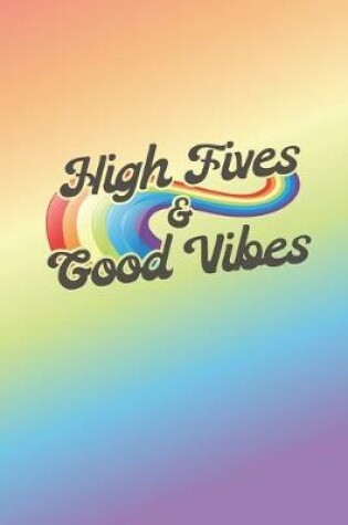 Cover of High Fives And Good Vibes