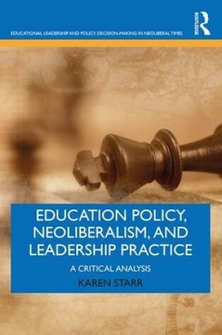 Cover of Education Policy, Neoliberalism, and Leadership Practice