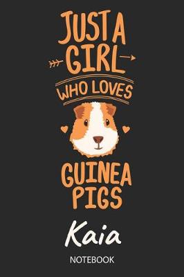 Book cover for Just A Girl Who Loves Guinea Pigs - Kaia - Notebook