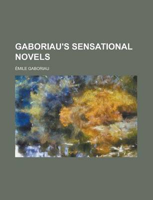 Book cover for Gaboriau's Sensational Novels