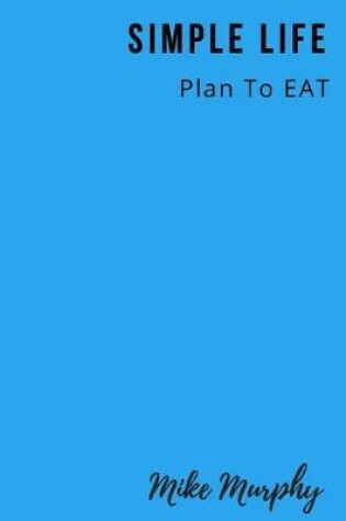 Cover of Simple Life Plan To EAT