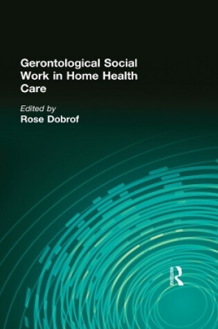 Cover of Gerontological Social Work in Home Health Care