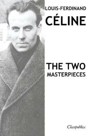 Cover of Louis-Ferdinand Celine - The two masterpieces