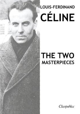 Cover of Louis-Ferdinand Celine - The two masterpieces