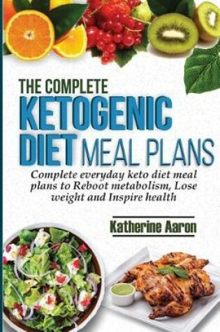 Cover of The complete Ketogenic Diet Meal Plans