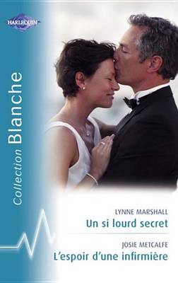 Book cover for Un Si Lourd Secret - L'Espoir D'Une Infirmiere (Harlequin Blanche)