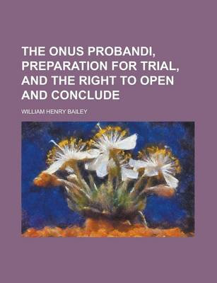 Book cover for The Onus Probandi, Preparation for Trial, and the Right to Open and Conclude